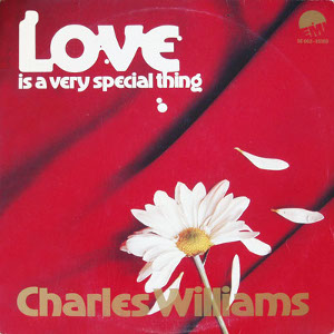 CHARLES WILLIAMS (SOUL) / チャールズ・ウィリアムス / LOVE IS A VERY SPECIAL THING