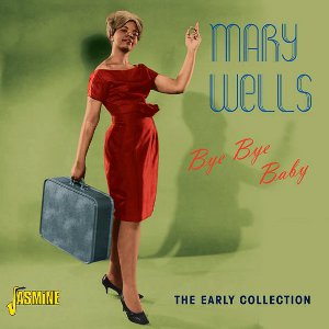 MARY WELLS / メリー・ウェルズ / BYE BYE BABY: THE EARLY COLLECTION
