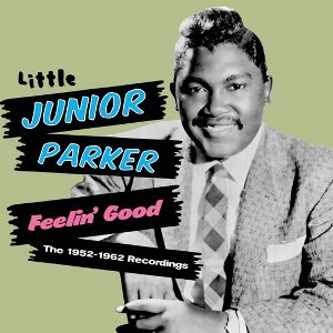 LITTLE JUNIOR PARKER / リトル・ジュニア・パーカー / FEELIN' GOOD: THE 1952 - 1962 RECORDINGS