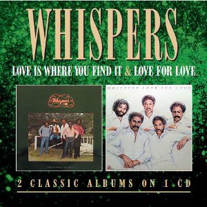 WHISPERS / ウィスパーズ / LOVE IS WHERE YOU FIND IT + LOVE FOR LOVE (2 ON 1)
