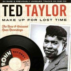 TED TAYLOR / テッド・テイラー / MAKE UP FOR LOST TIME THE RARE & UNISSUED RONN