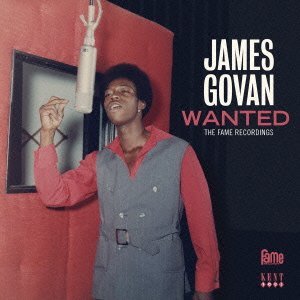 JAMES GOVAN / ジェイムズ・ゴヴァン / WANTED: THE FAME RECORDINGS  / ウォンテッド: ザ・フェイム・レコーディングス (国内帯 英文解説対訳 歌詞付 直輸入盤)