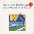 WILLIAM DEVAUGHN / ウィリアム・ディボーン / BE THANKFUL WHAT YOU GOT / ビー・サンクフル・フォー・ホワット・ユー・ゴット(国内盤 帯 解説付)