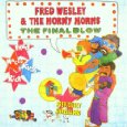 FRED WESLEY AND THE HORNY HORNS / フレッド・ウェズリー&ホーニー・ホーンズ / THE FINAL BLOW / ファイナル・ブロウ(国内盤帯 解説付)