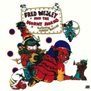 FRED WESLEY AND THE HORNY HORNS / フレッド・ウェズリー&ホーニー・ホーンズ / A BLOW FOR ME A TOOT TO YOU  / ア・ブロウ・フォ・ミー、ア・トゥート・フォ・ユー (2CD)