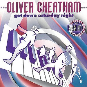 OLIVER CHEATHAM / オリヴァー・チータム / GET DOWN SATURDAY NIGHT