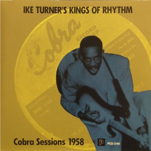 IKE TURNER & THE KINGS OF RHYTHM / アイク・ターナー& ザ・キングス・オブ・リズム / COBRA SESSIONS 1958 / コブラ・セッションズ 1958 (国内盤)