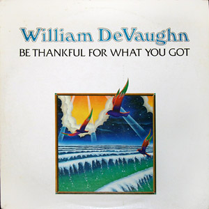 WILLIAM DEVAUGHN / ウィリアム・ディボーン / BE THANKFUL WHAT YOU GOT / ビー・サンクフル・フォー・ホワット・ユー・ゴット (国内盤 解説付 デジパック仕様)