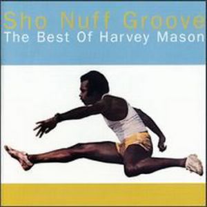 HARVEY MASON / ハーヴィー・メイソン / SHO NUFF GROOVE : THE BEST OF HARVEY MASON