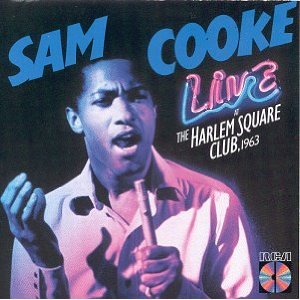 SAM COOKE / サム・クック / LIVE AT THE HARLEM AT SQUARE CLUB, 1963