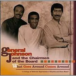 GENERAL JOHNSON & THE CHAIRMEN OF THE BOARD / ジェネラル・ジョンソン & チェアメン・オブ・ザ・ボード / WHAT GOES AROUND COMES AROUND