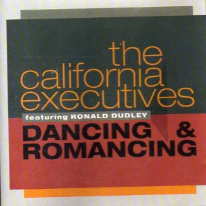 CALIFORNIA EXECUTIVES FEAT.RONALD DUDLEY / カリフォルニア・エグゼクティヴス・フィーチャリング・ロナルド・ダドリー / DANCING & ROMANCING