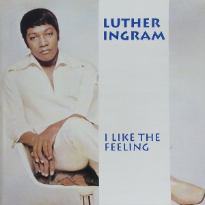 LUTHER INGRAM / ルーサー・イングラム / I LIKE THE FEELING
