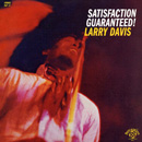 LARRY DAVIS / ラリー・デイヴィス / SATISFACTION GUARANTEED! (LP)