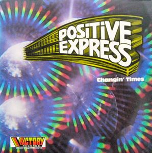 POSITIVE EXPRESS / ポジティブ・エクスプレス / CHANGIN' TIMES