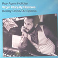 ROY AYERS / ロイ・エアーズ / HOLIDAY VIRGIN UBIQUITY REMIXES KENNY DOP/ DJ SPINNA