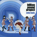 ANDY LEWIS / BILLION POUND PROJECT