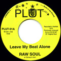 RAW SOUL / LEAVE MY BEAT ALONE + HOW YOU GONNA DO IT?