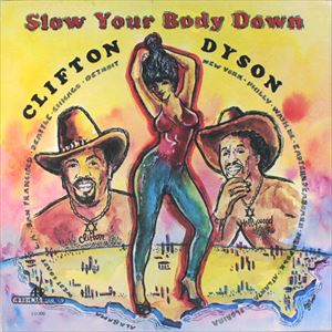 クリフトン・ダイスン / SLOW YOUR BODY DOWN