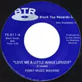 TYRONE ASHLEY'S FUNKY MUSIC MACHINE / タイロン・アシュレイズ・ファンキー・ミュージック・マシーン / LOVE ME A LITTLE WHILE LONGER + I CAN'T HELP MYSELF