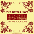 SISTERS LOVE / シスターズ・ラヴ / GIVE ME YOUR LOVE