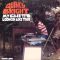 QUINCY BRIGHT / MY GHETTO LOOKED LIKE THIS