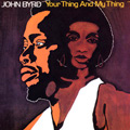JOHN BYRD / YOUR THING AND MY THING (LP)