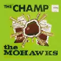 MOHAWKS / モホークス / CHAMP