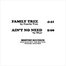 FAMILY TREE + SKYE / FAMILY TREE + AIN'T NO NEED