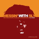 V.A.(MESSIN' WITH SLY) / MESSIN' WITH SLY: IMITATIONS, INTERPOLATION OF SLY STONE