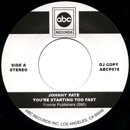 JOHNNY PATE / ジョニー・ペイト / YOU'RE STARTING TOO FAST / YOU CAN'T EVEN WALK IN THE PARK (7")