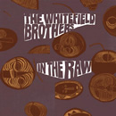 WHITEFIELD BROTHERS / IN THE RAW
