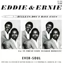 EDDIE & ERNIE / エディ&アーニー / BULLETS DON'T HAVE EYES + IN THESE VERY TENDER MOMENTS