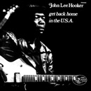 JOHN LEE HOOKER / ジョン・リー・フッカー / GET BACK HOME IN THE U.S.A.