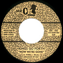 KINGS GO FORTH / キングス・ゴー・フォース / NOW WE'RE GONE + HIGH ON YOUR LOVE