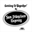 SAN FRANCISCO EXPRESS / サン・フランシスコ・エクスプレス / GETTING IT TOGETHER (LP)