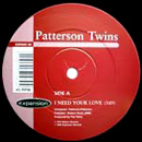 PATTERSON TWINS + DONNELL PITMAN / I NEED YOUR LOVE + YOUR LOVE IS DYNAMITE(12")