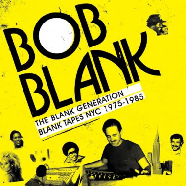 BOB BLANK / ボブ・ブランク / BLANK GENERATION: BLANK TAPES NYC 1971-1985 (2LP)