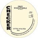 LITTLE WALTER / リトル・ウォルター / CRAZY MIXED UP WORLD + MY BABY IS SWEETER (7")