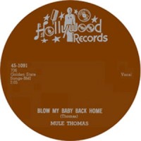 MULE THOMAS / BLOW MY BABY BACK HOME + TAKE SOME AND LEAVE SOME (7")