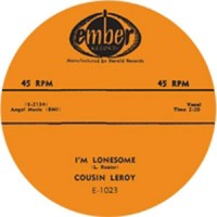 COUSIN LEROY / I'M LONESOME + UP THE RIVER  (7")