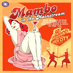 V.A. (MAMBO IN THE MAINSTREAM) / MAMBO IN THE MAINSTREAM: HOW MAMBO FEVER INFILTRATED US POP, R&B AND ROCK & ROLL IN THE '50S