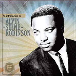 ALVIN ROBINSON / アルヴィン・ロビンソン / SOUTHERN SOUNDS SERIES VOL.1: AN INTRODUCTION TO ALVIN SHINE ROBINSON (10")