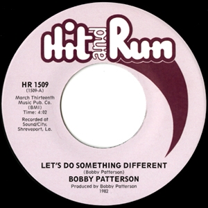 BOBBY PATTERSON / ボビー・パターソン / LET'S DO SOMETHING DIFFERENT + IF EVERY MAN HAD A WOMAN LIKE YOU (7")