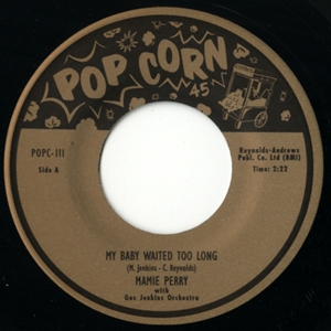 MAMIE PERRY / マミー・ペリー / MY BABY WAITED TOO LONG + I'M HURTED (7") 