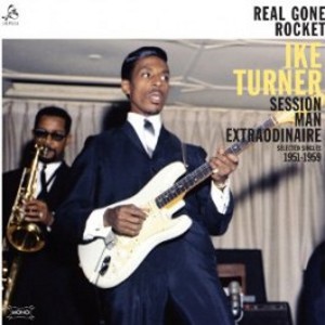 IKE TURNER / アイク・ターナー / REAL GONE ROCKET: SEESSION MAN EXTRAORDINAIRE SELECTED SINGLES 1951 - 1959  (LP)