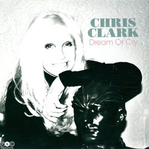 CHRIS CLARK / クリス・クラーク / DREAM OR CRY (7")