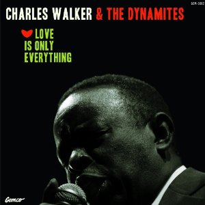 DYNAMITES FEATURING CHARLES WALKER / LOVE IS ONLY EVERYTHING (LP)