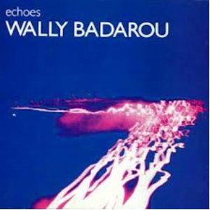 WALLY BADAROU / ウォリー・バダロウ / ECHOES  (LP)