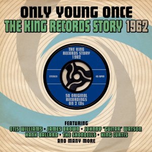V.A. (ONLY YOUNG ONCE) / ONLY YOUNG ONCE: THE KING RECORDS STORY 1962 (2CD デジパック仕様)